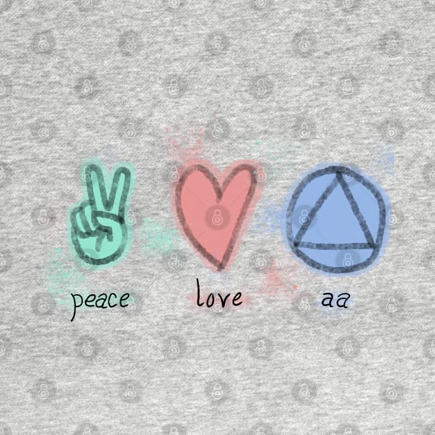 Peace Love AA by TheSobrietyCave